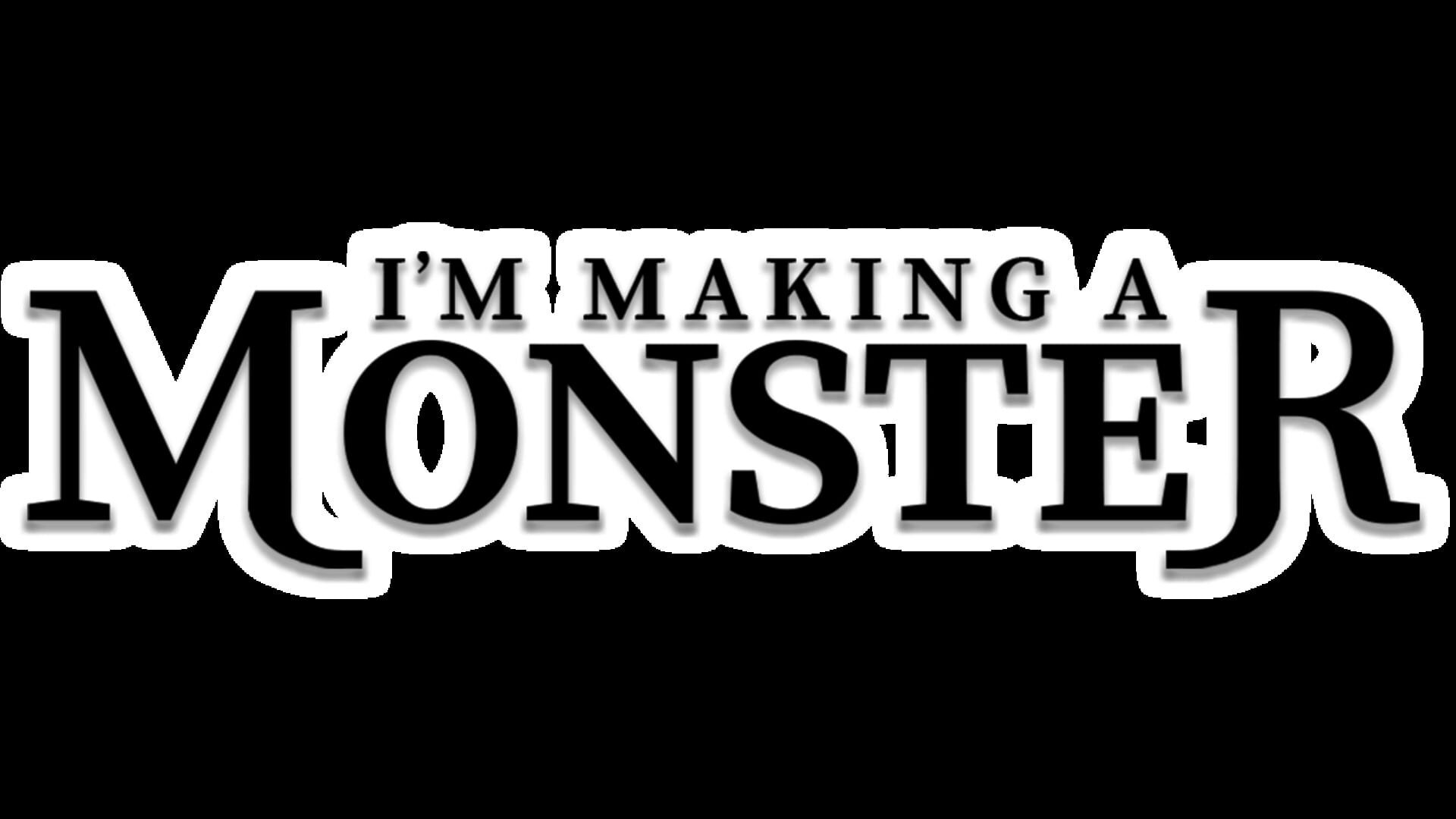 I'm Making a Monster artwork