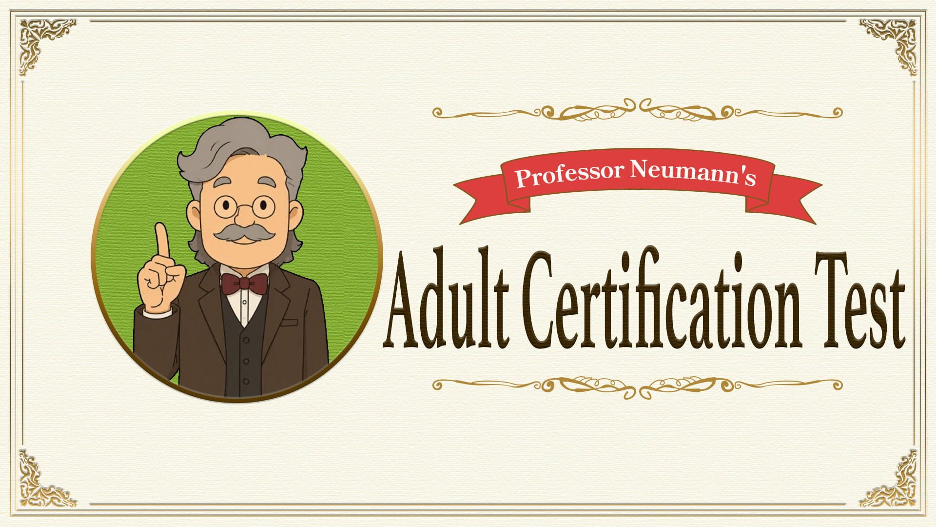Professor Neumann's Adult Certification Test