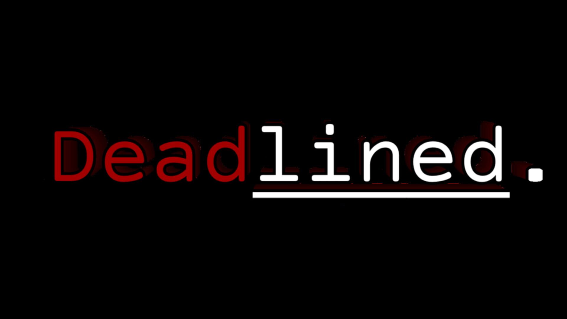 Deadlined.