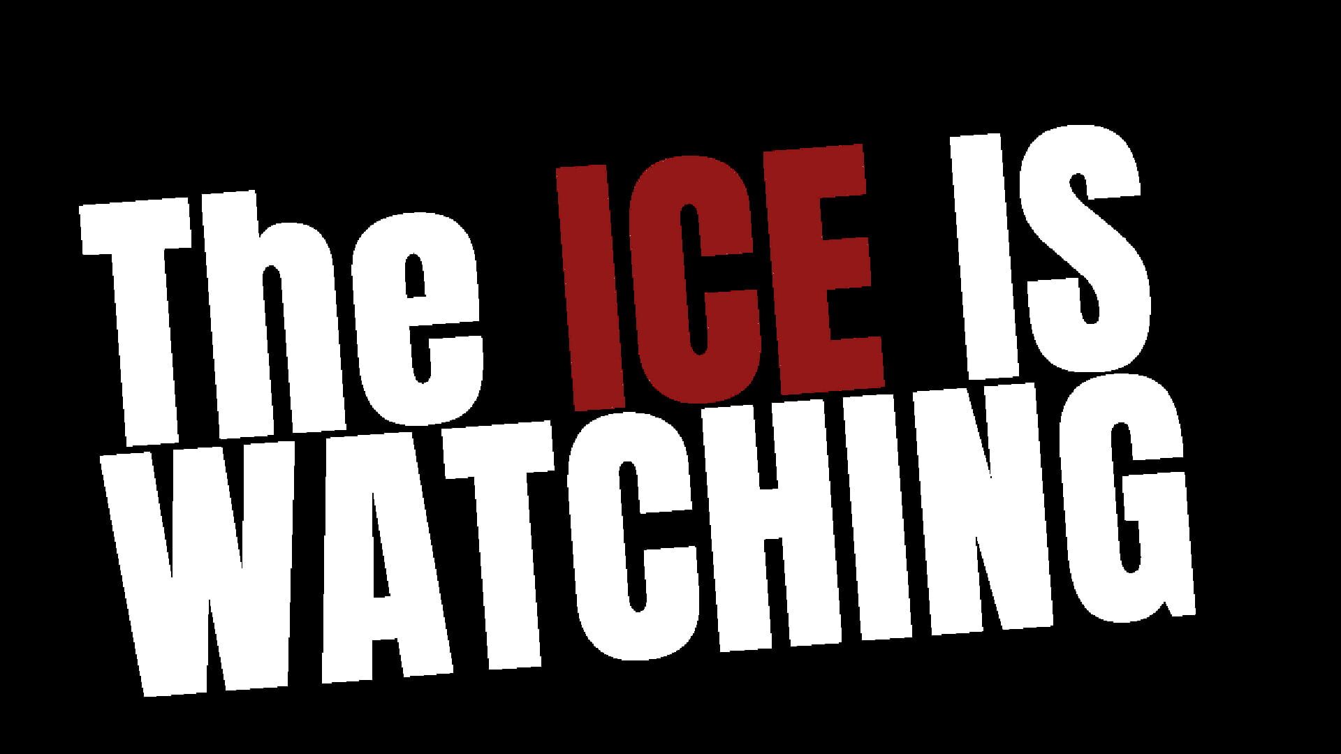 The Ice Is Watching