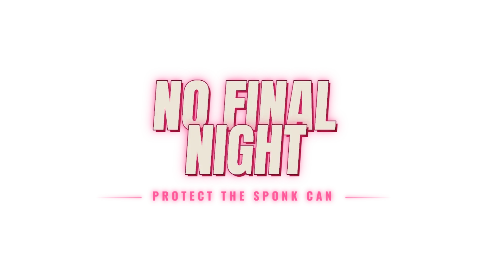 No Final Night: Protect the Sponk Can