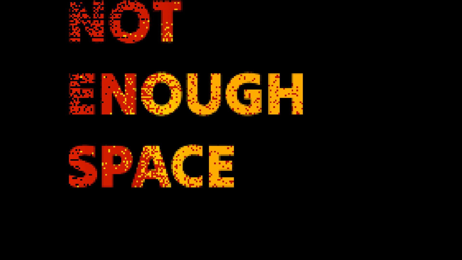 Not Enough Space
