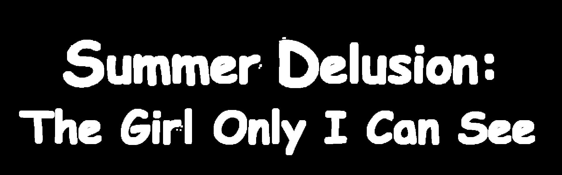 Summer Delusion: The Girl Only I Can See