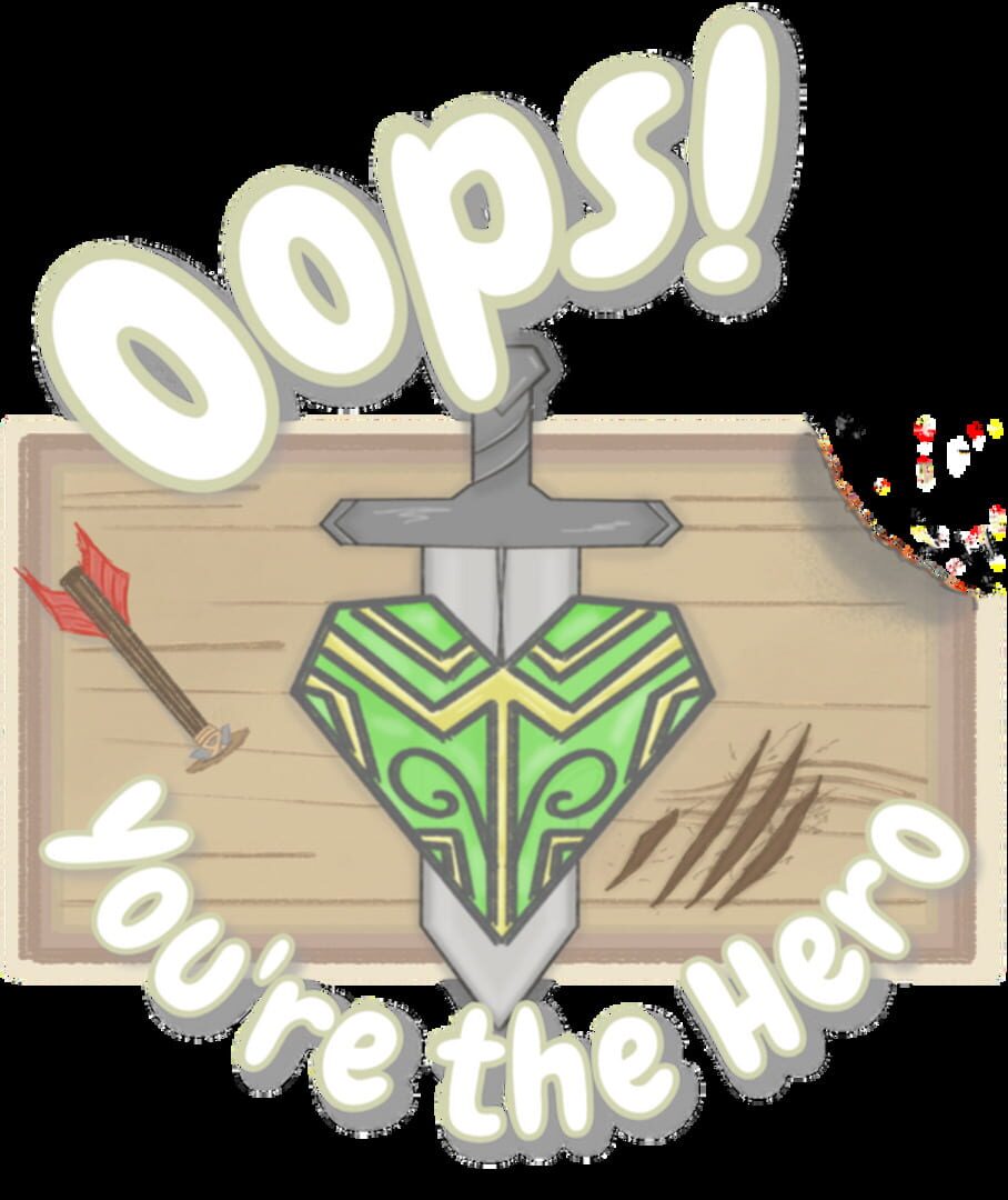 Oops! You're the Hero!