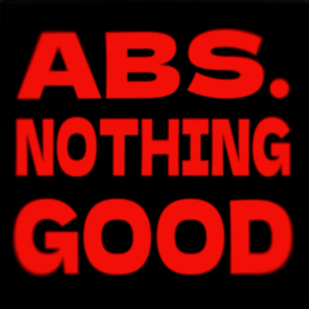 Absolutely Nothing Good