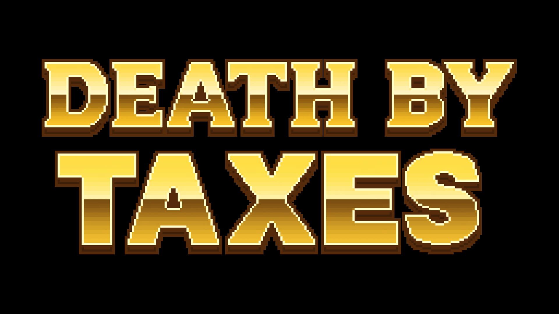 Death By Taxes
