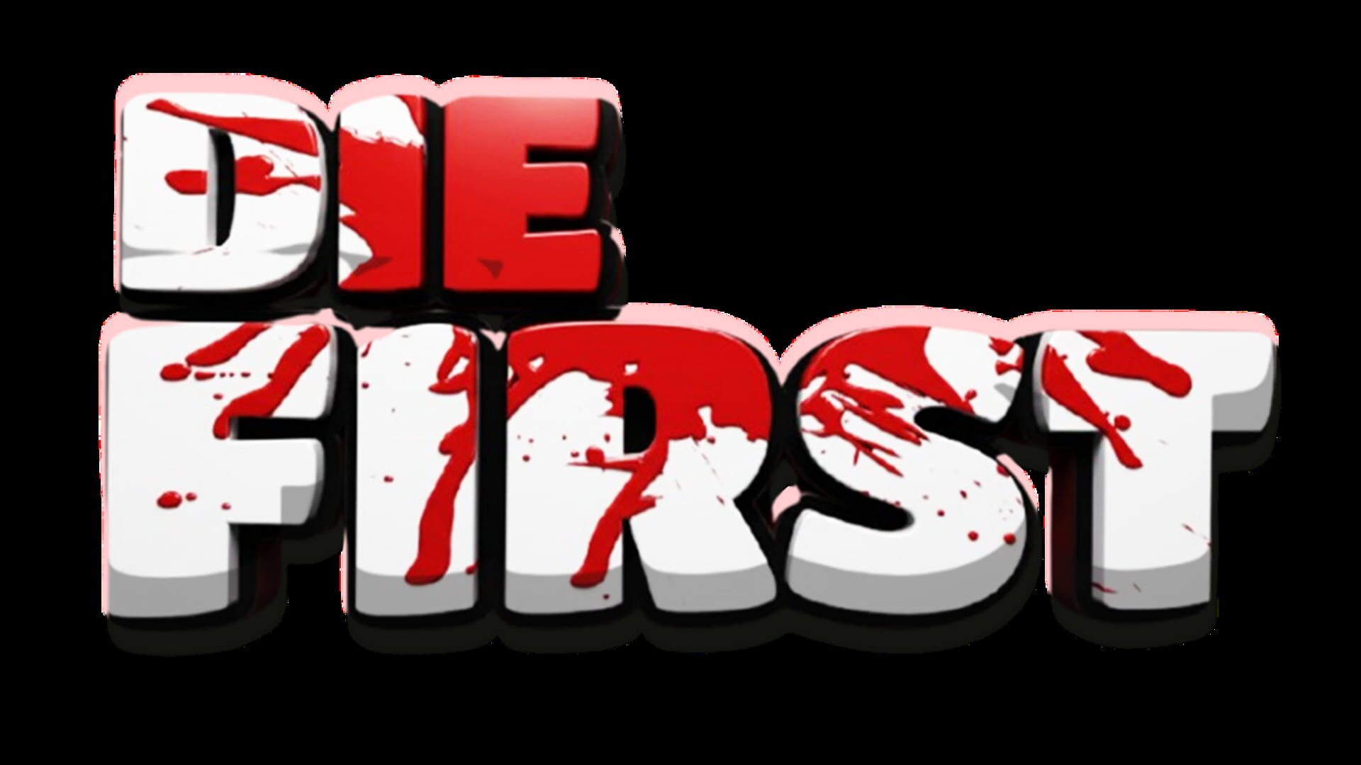 Die First