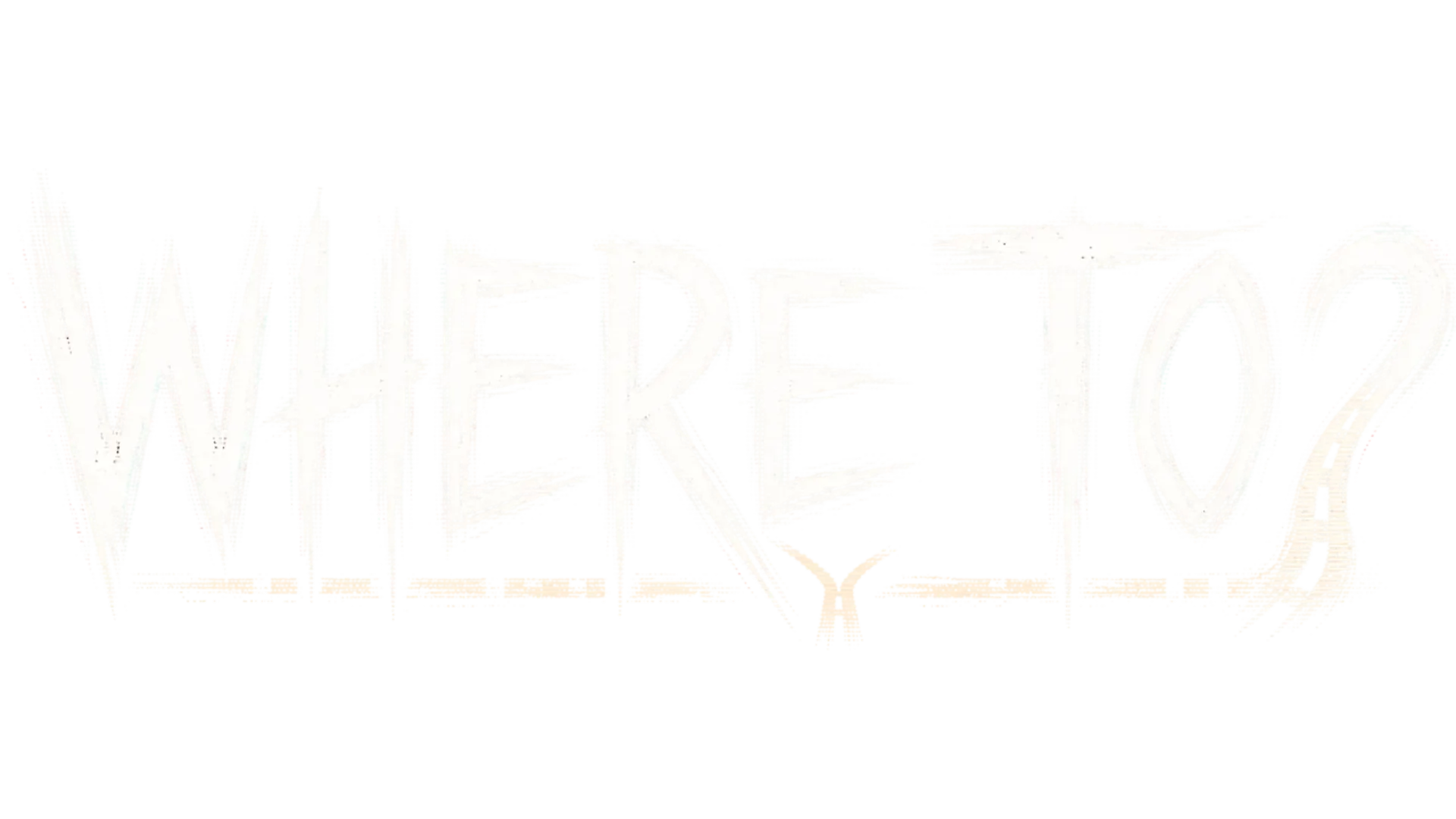 Where To?