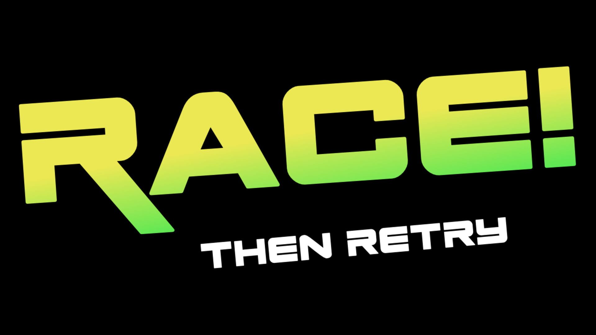 Race! Then Retry...