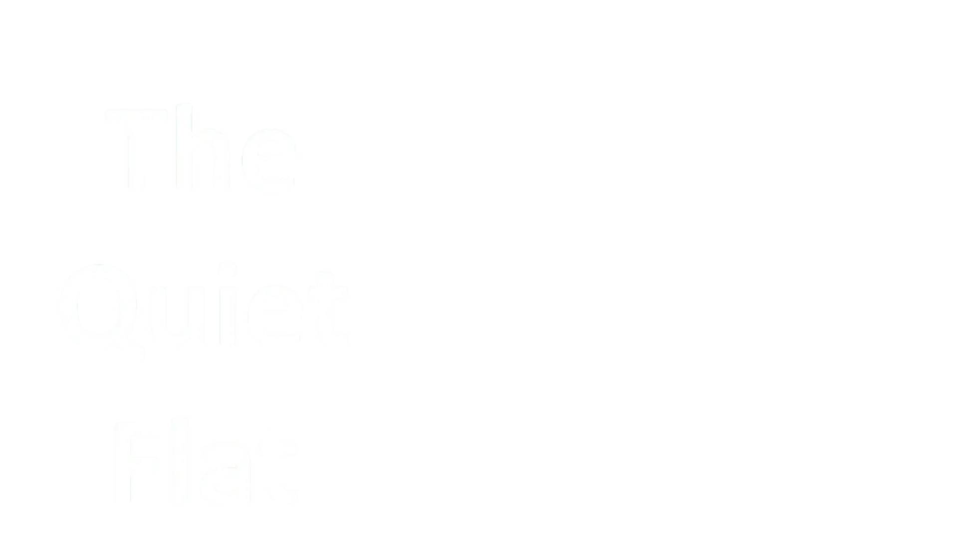 The Quiet Flat