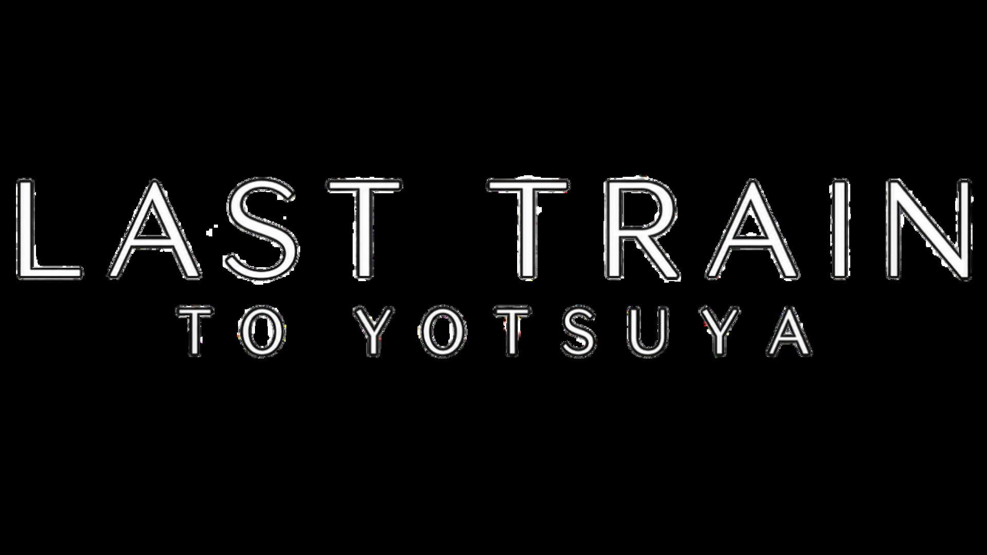 Last Train to Yotsuya