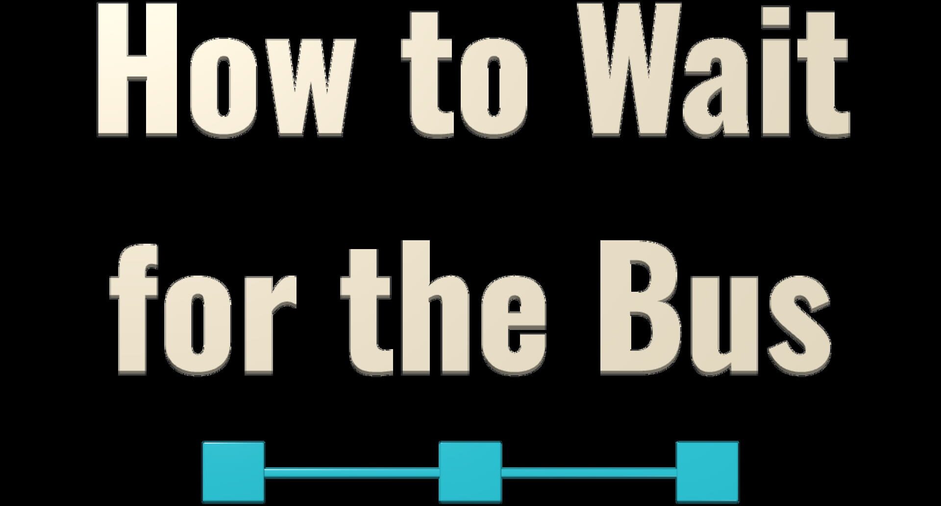 How to Wait for the Bus screenshot
