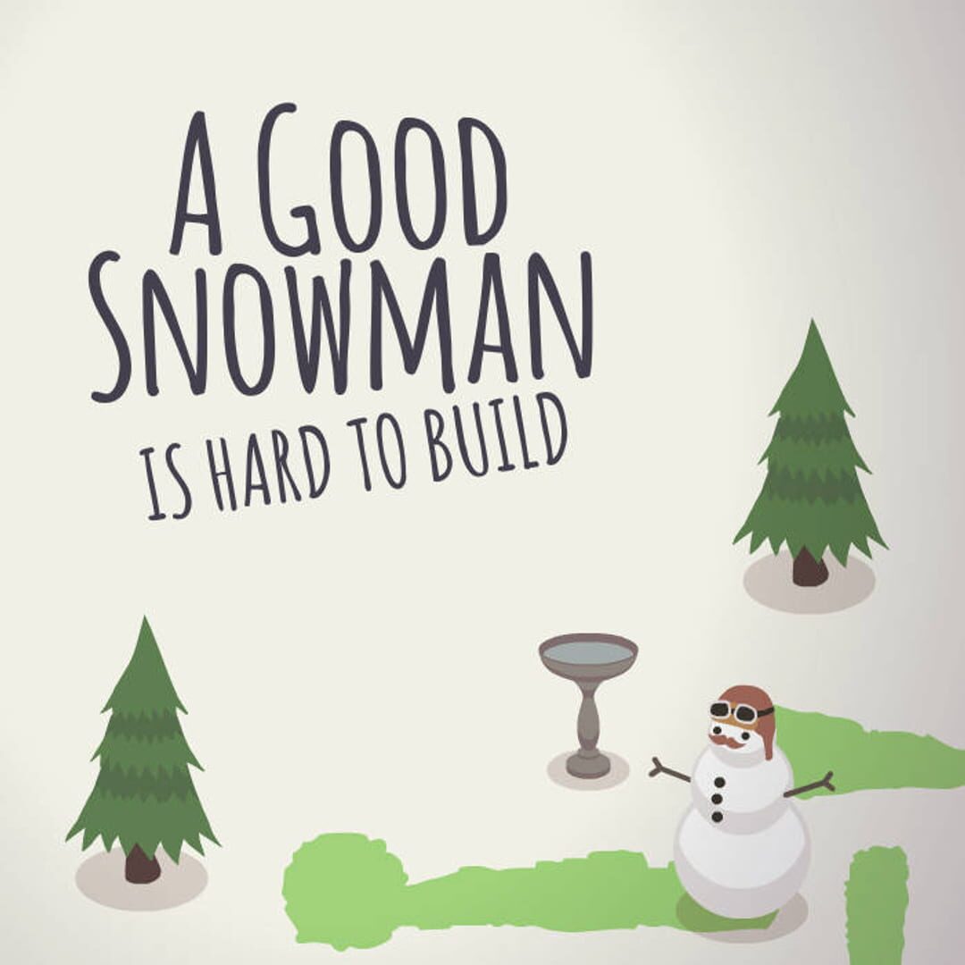 A Good Snowman is Hard to Build artwork