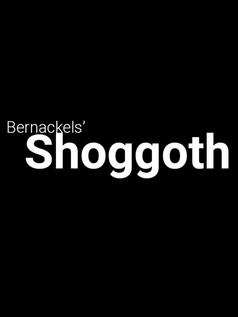 Bernackels' Shoggoth (2017)