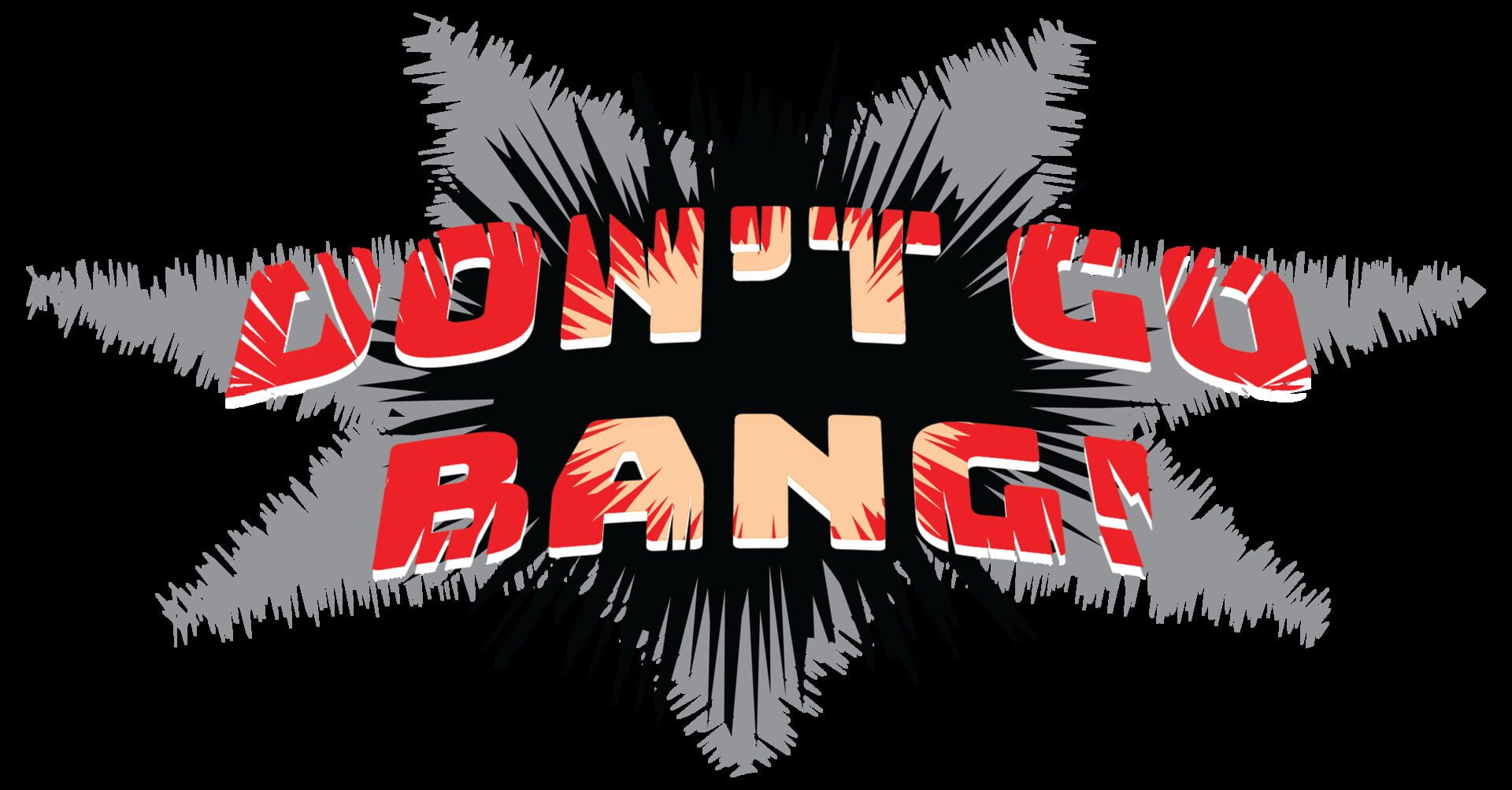 Don't Go Bang!
