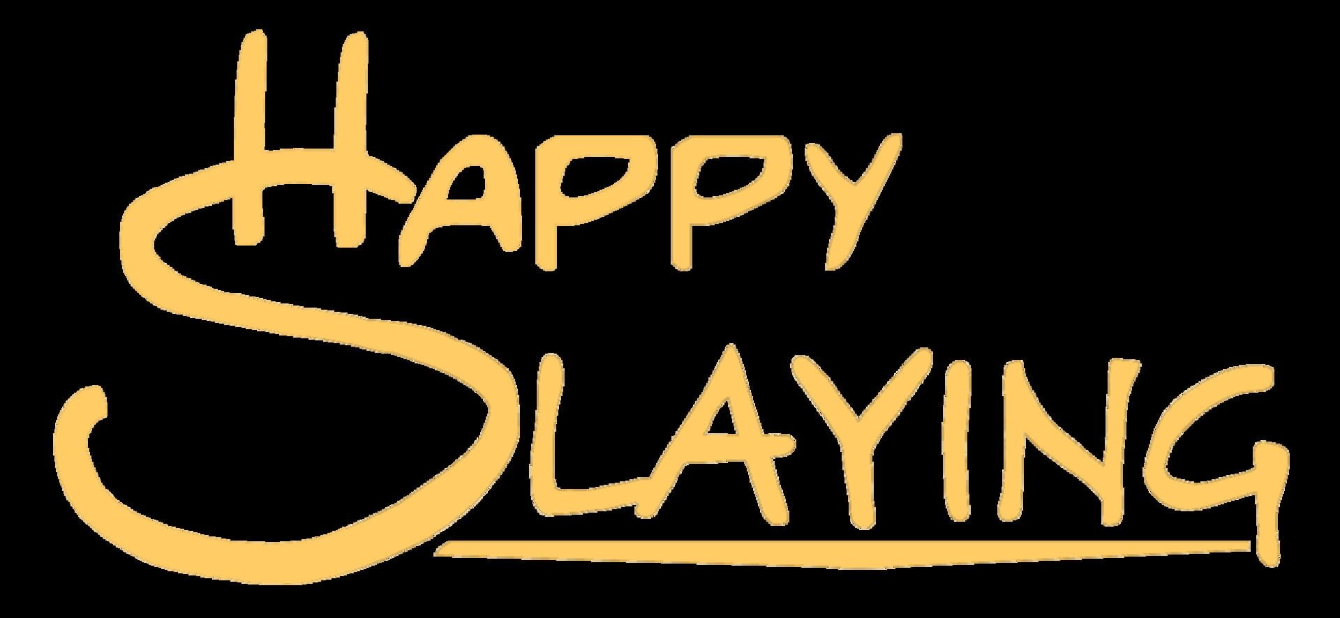 Happy Slaying