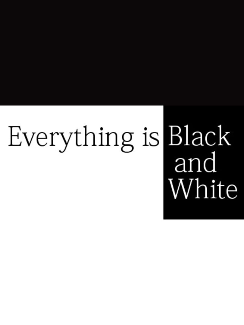 Everything is Black and White (2015)