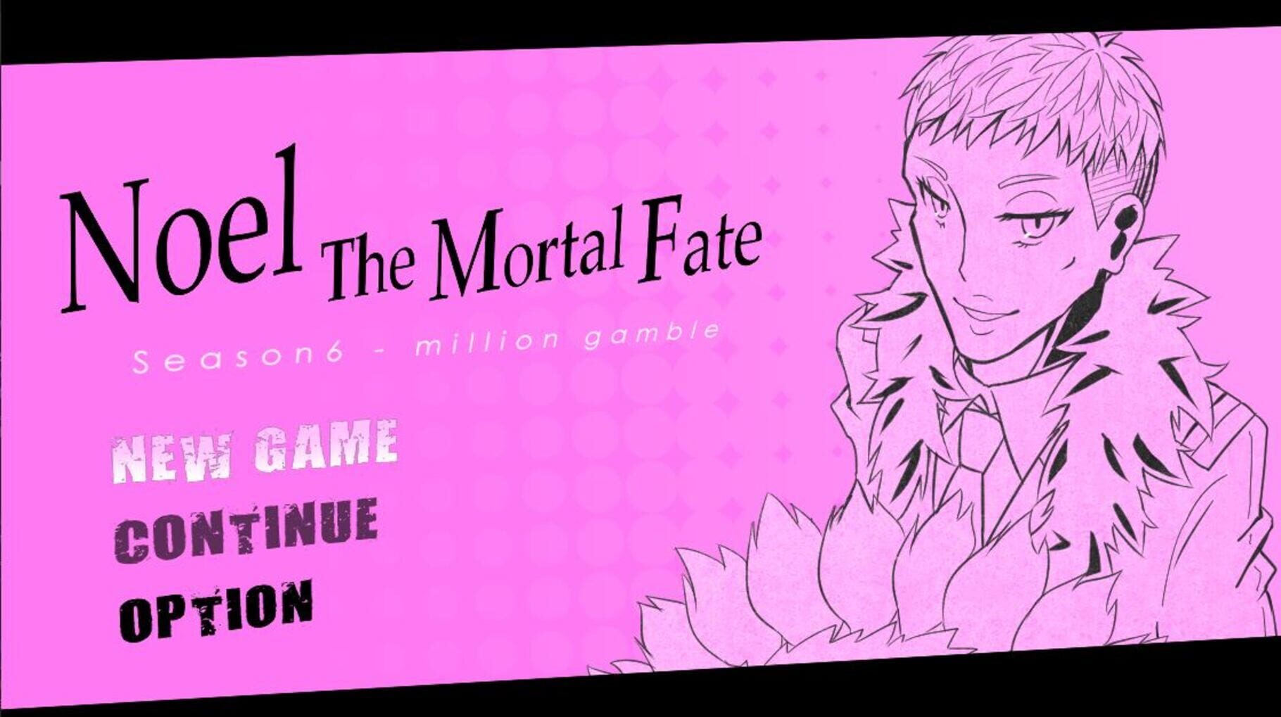 Noel the Mortal Fate: Season 6 - Million Gamble (2017)