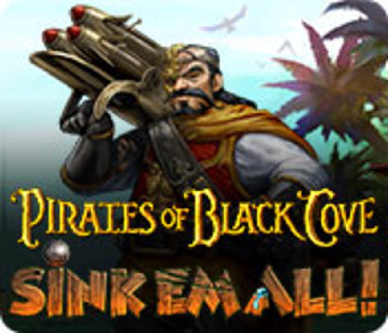 Pirates of Black Cove: Sink 'Em All (2012)