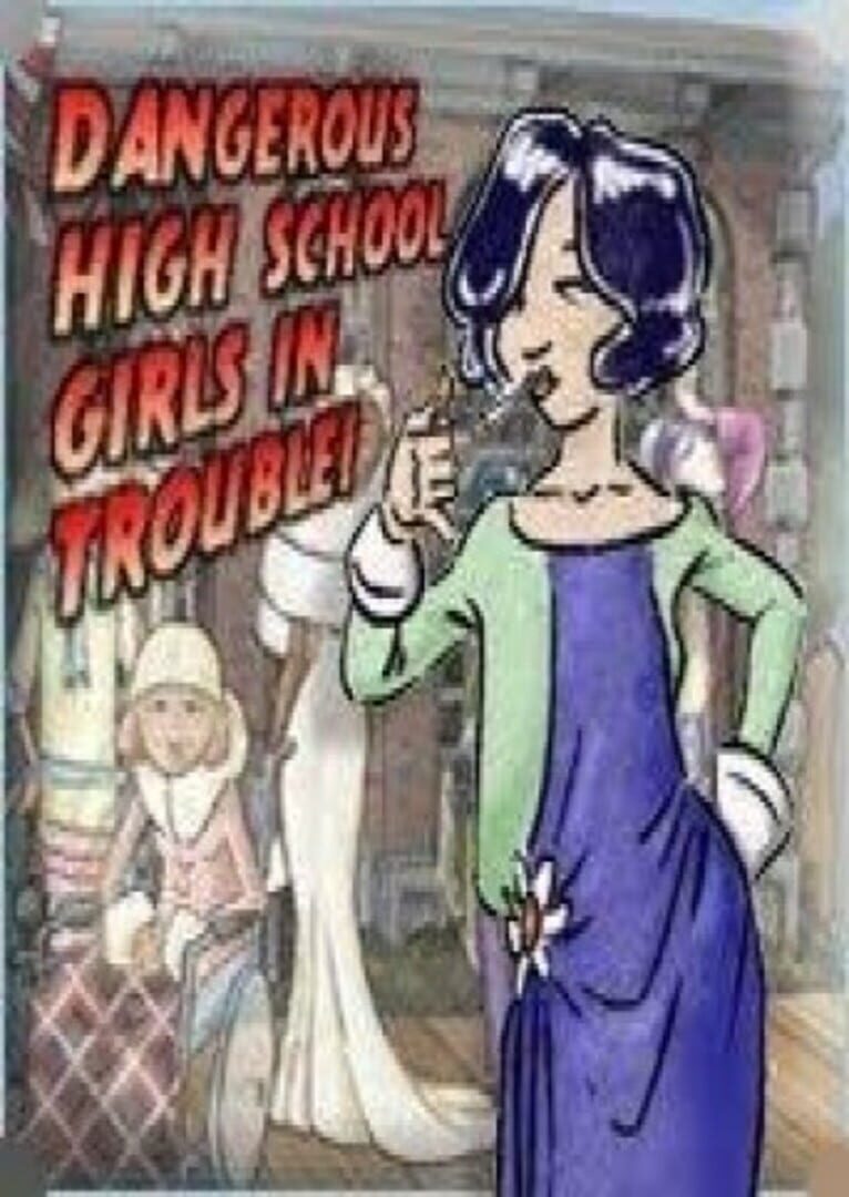 Dangerous High School Girls in Trouble! (2009)