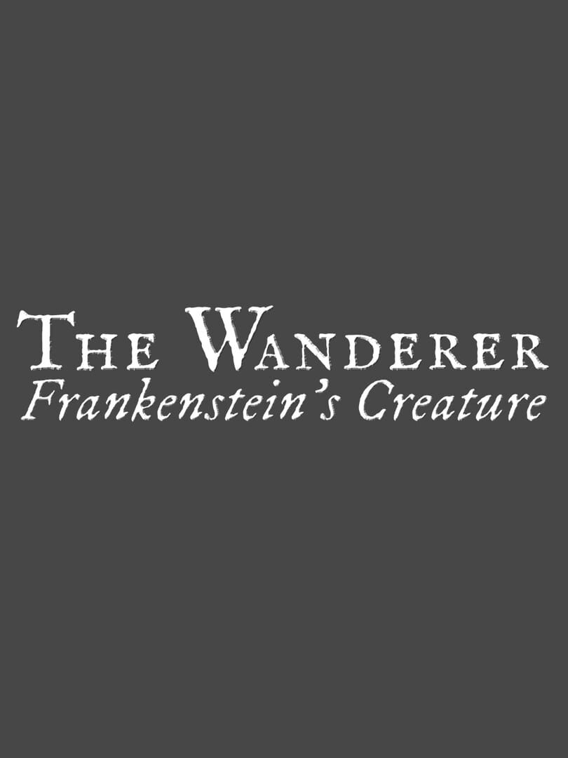 The Wanderer: Frankenstein's Creature (2019)