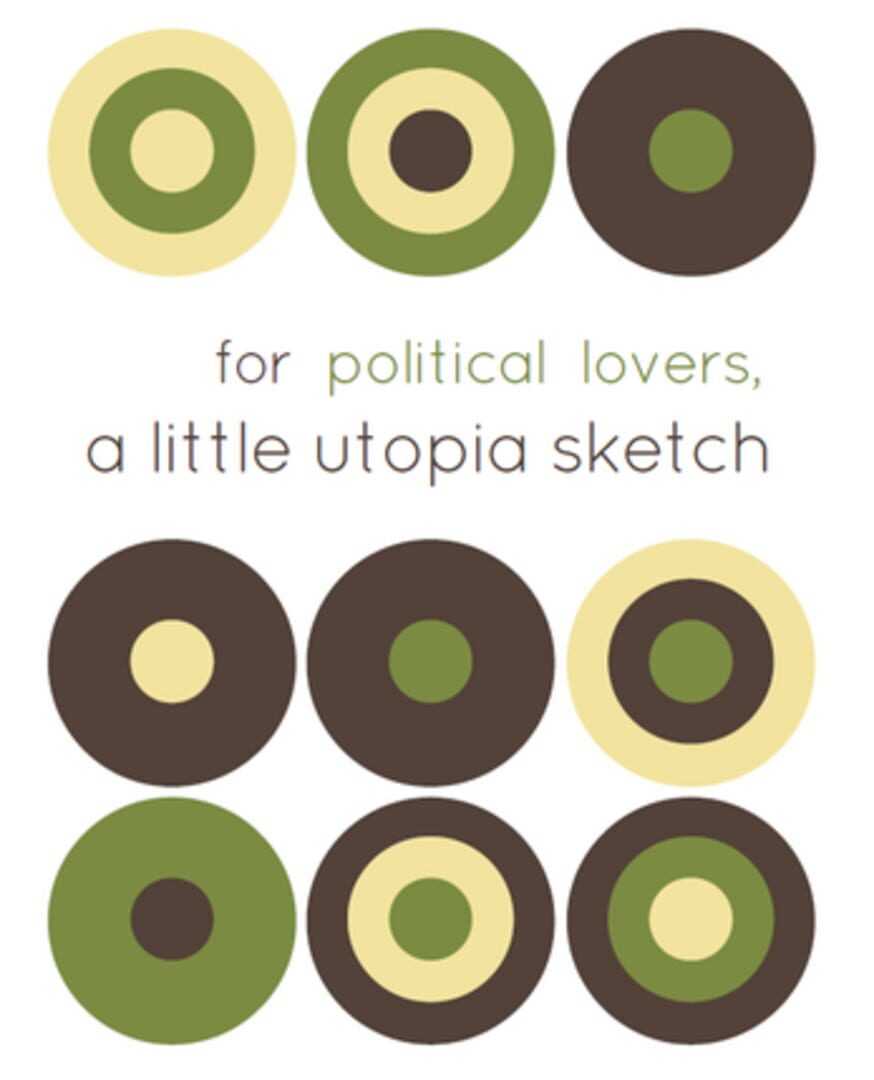 For Political Lovers, a Little Utopia Sketch