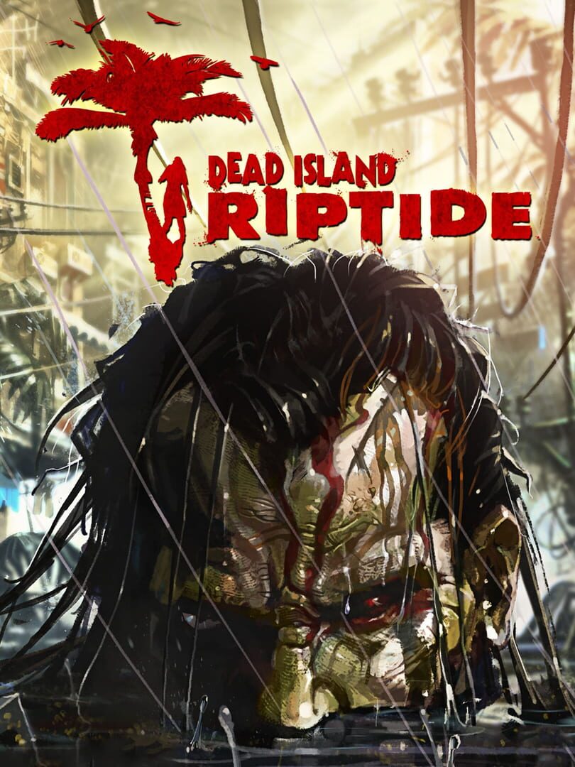 Dead Island: Riptide (2013)