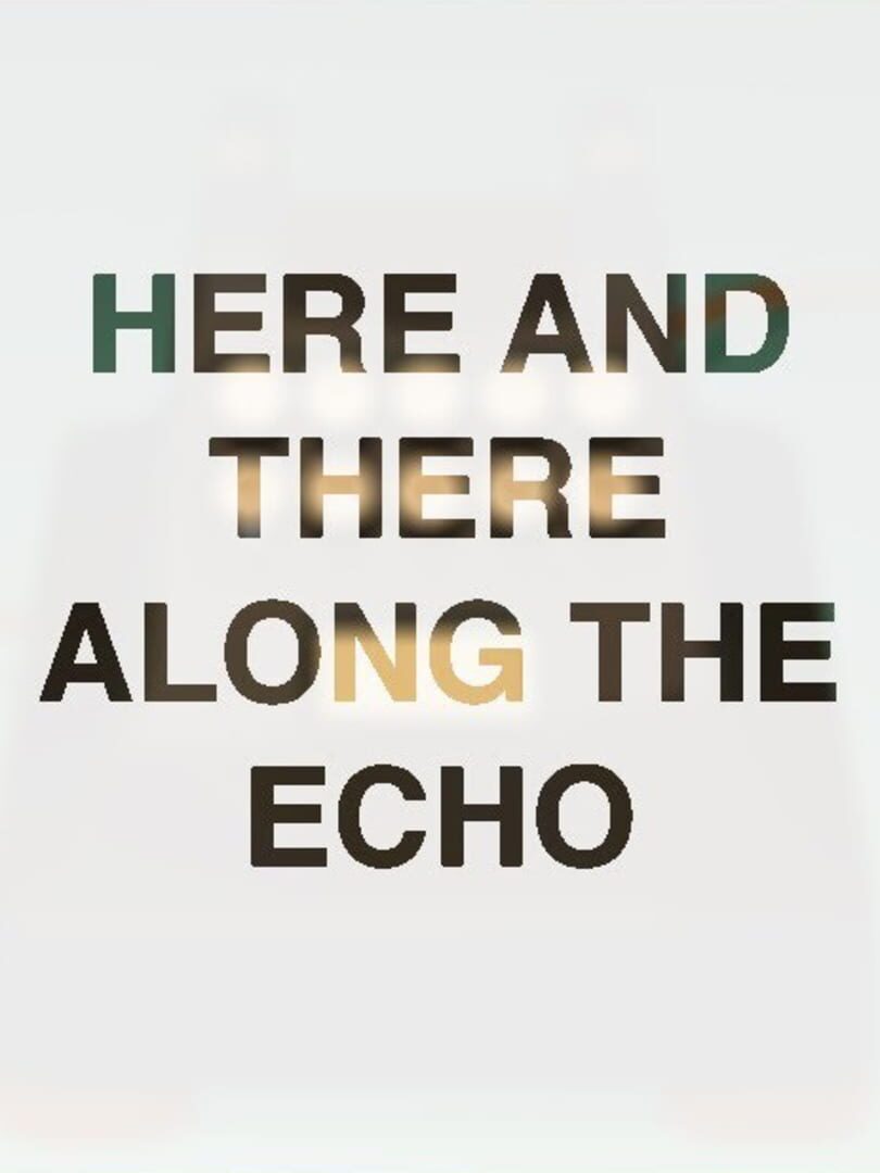 Here and There Along the Echo (2014)