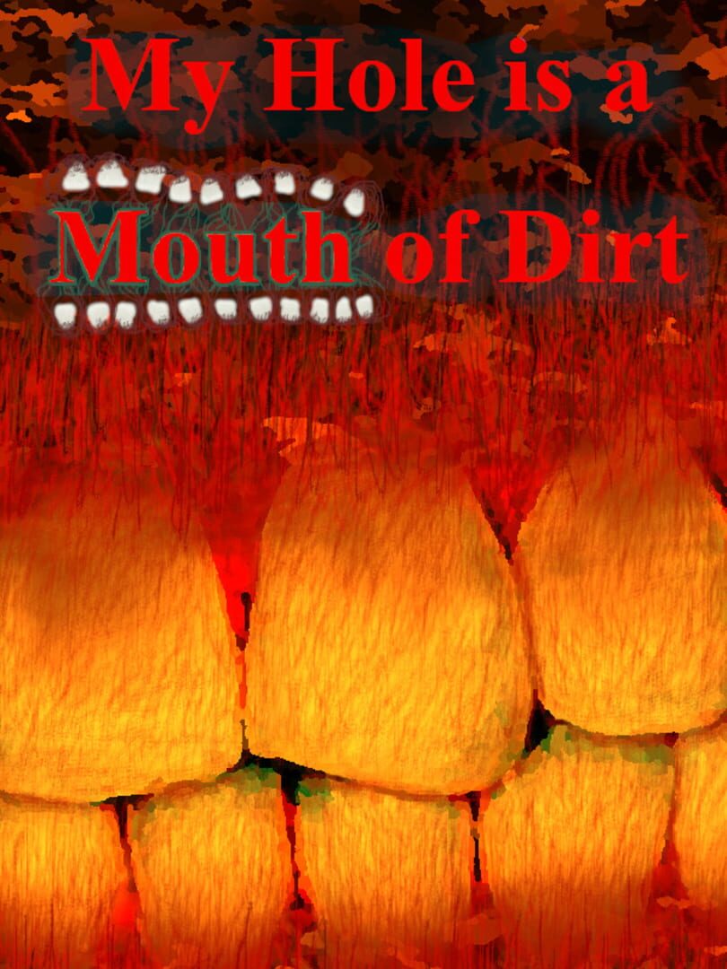 My Hole is a Mouth of Dirt (2020)