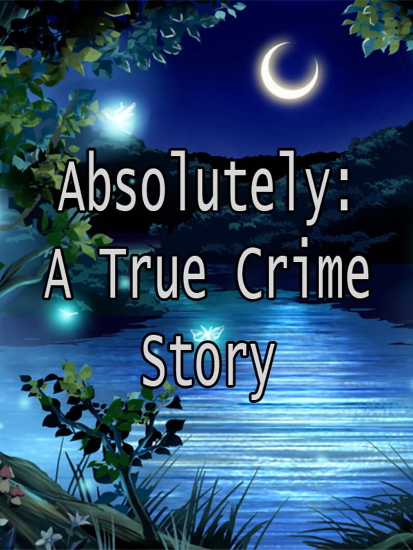 Absolutely: A True Crime Story (2017)