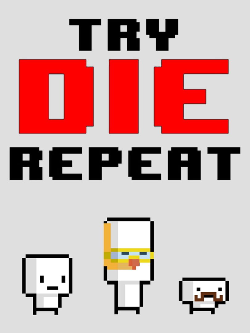 Try. Die. Repeat.