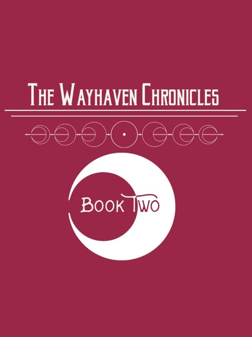 The Wayhaven Chronicles: Book Two (2020)