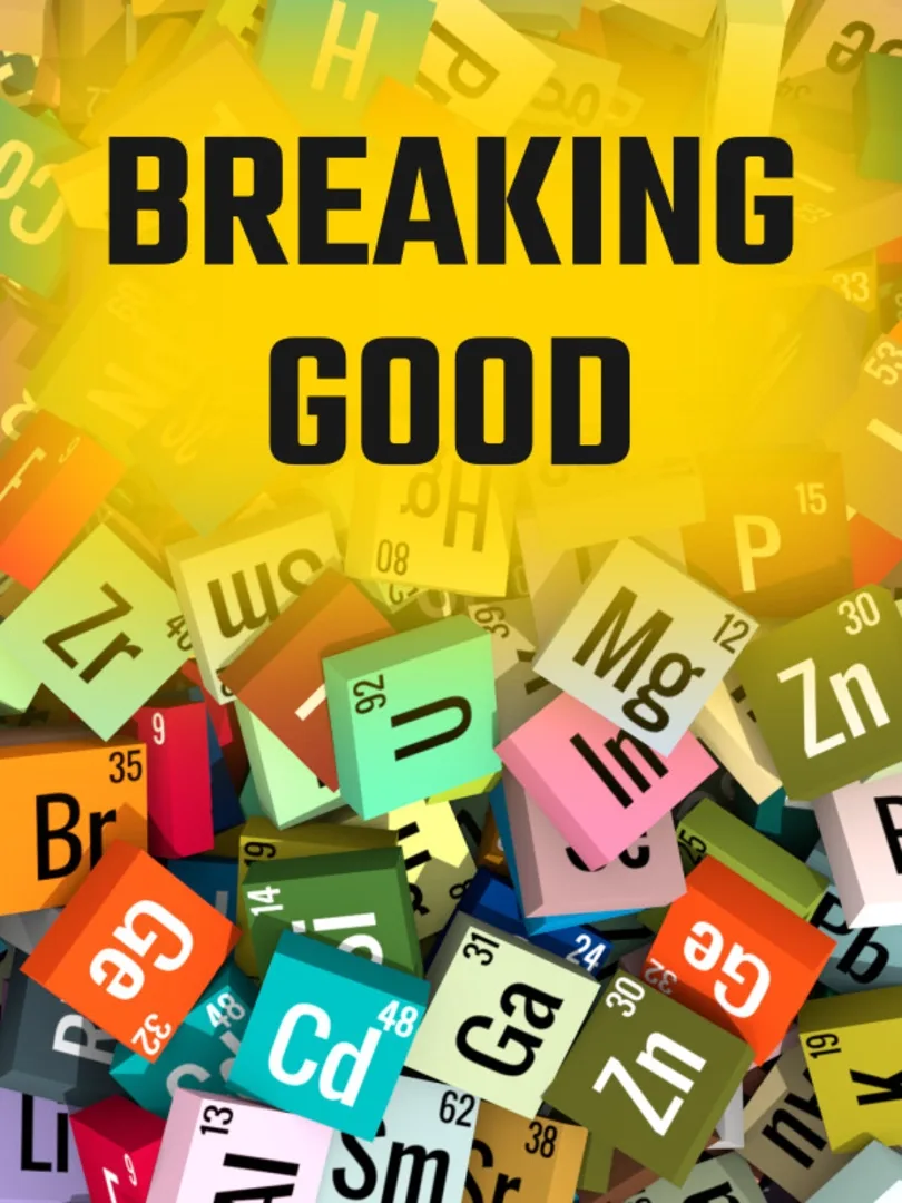 Breaking Good