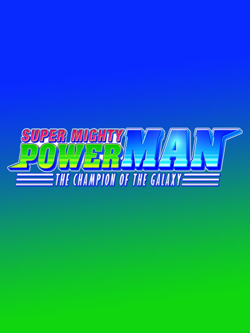 Super Mighty Power Man: The Champion of the Galaxy (2018)