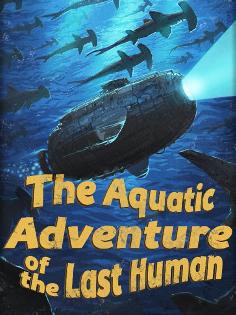 The Aquatic Adventure of the Last Human