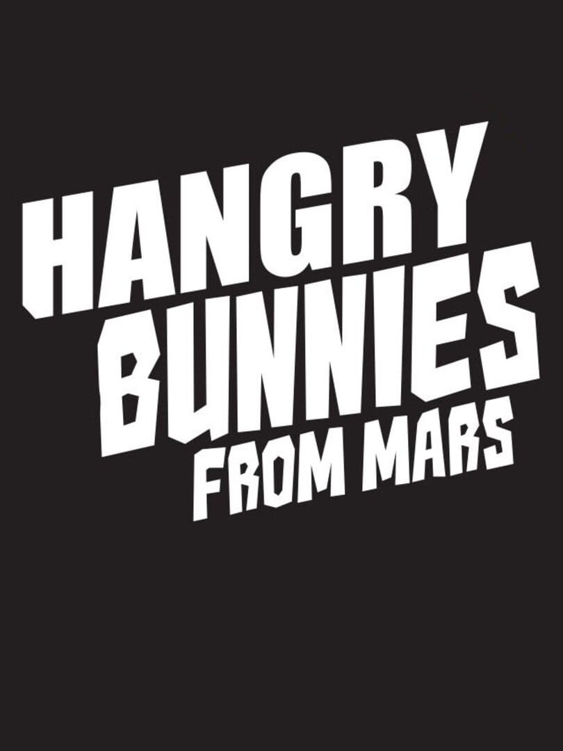 Hangry Bunnies From Mars (2017)