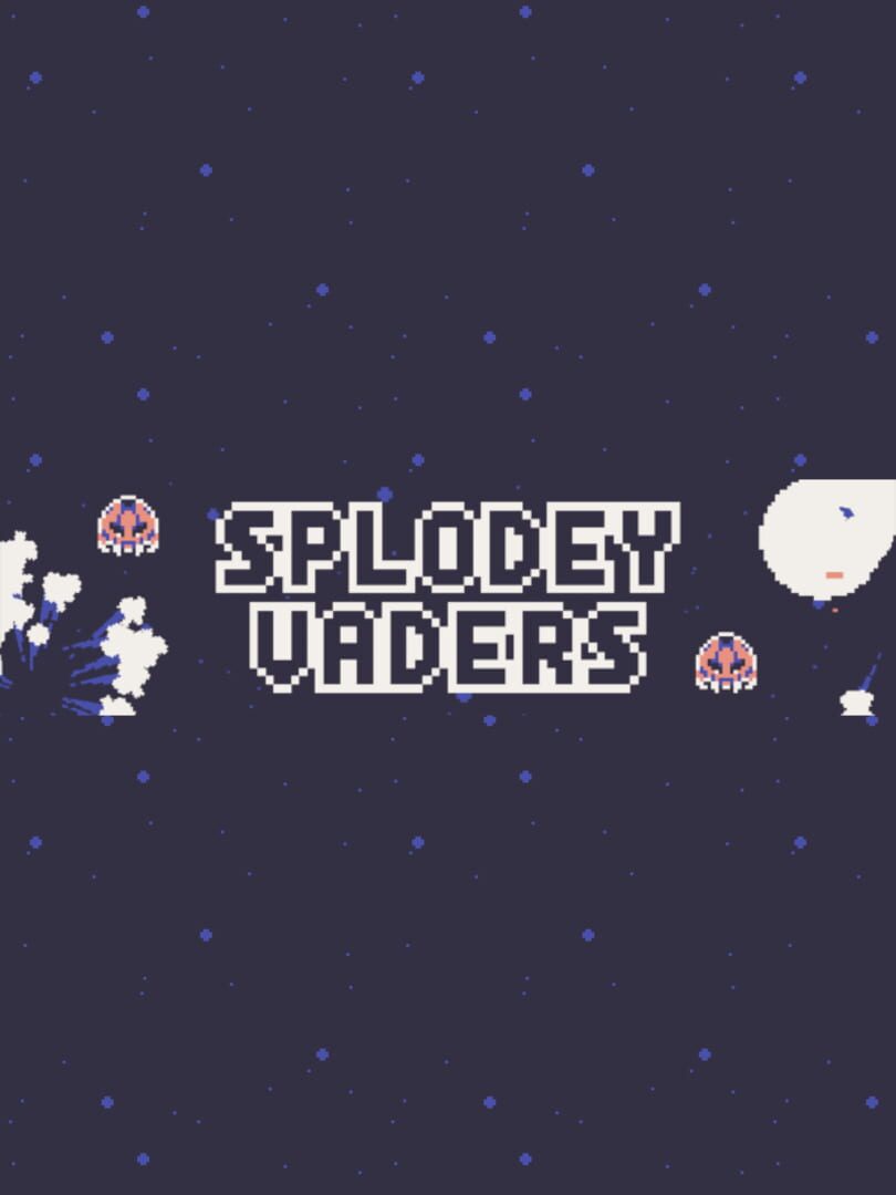 Splodey Vaders (2017)