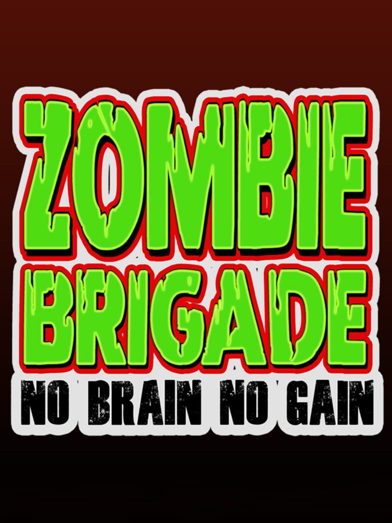 Zombie Brigade: No Brain No Gain