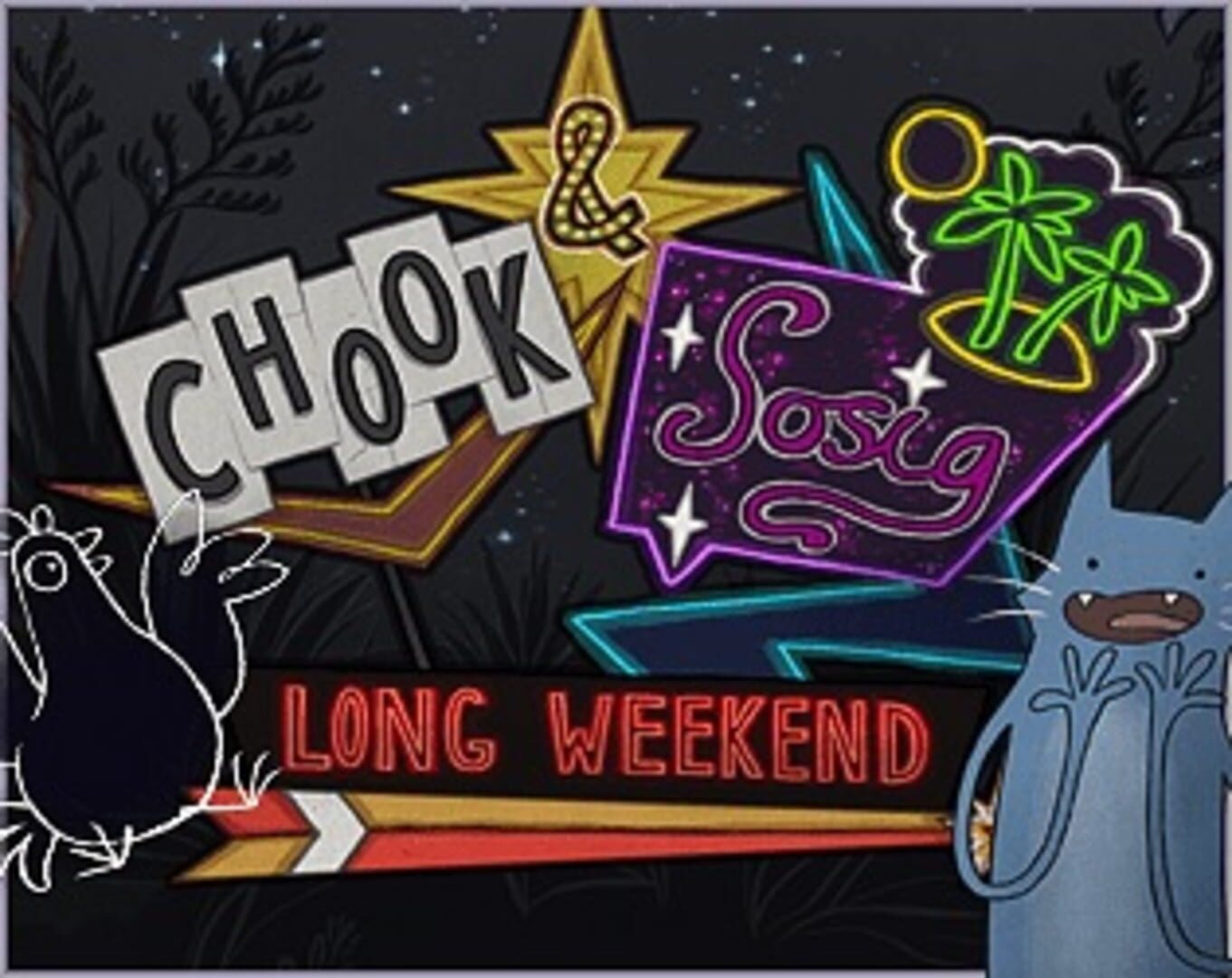 Chook & Sosig: Long Weekend (2017)