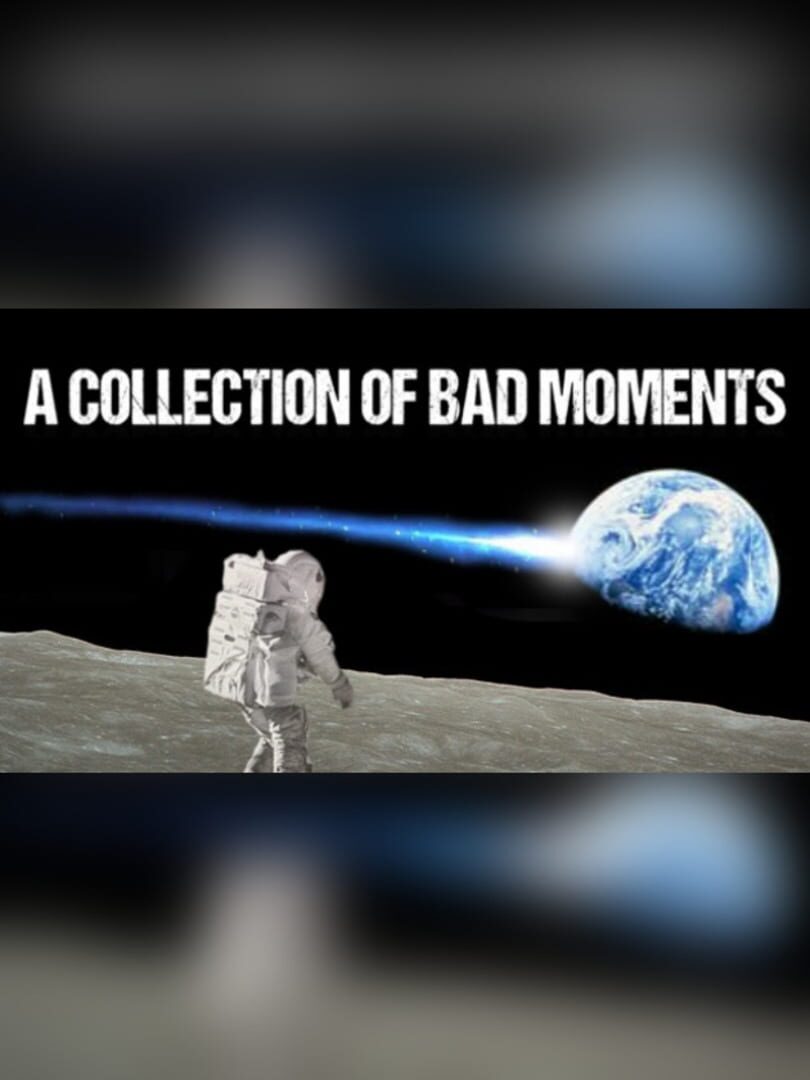 A Collection of Bad Moments