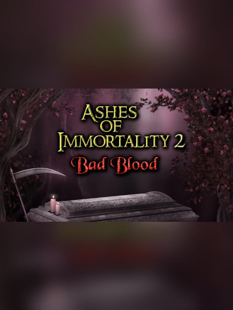 Ashes of Immortality II: Bad Blood (2017)