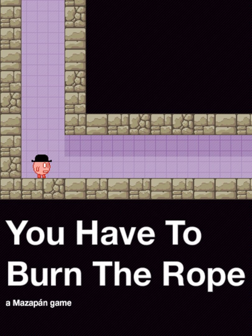 You Have to Burn the Rope (2008)