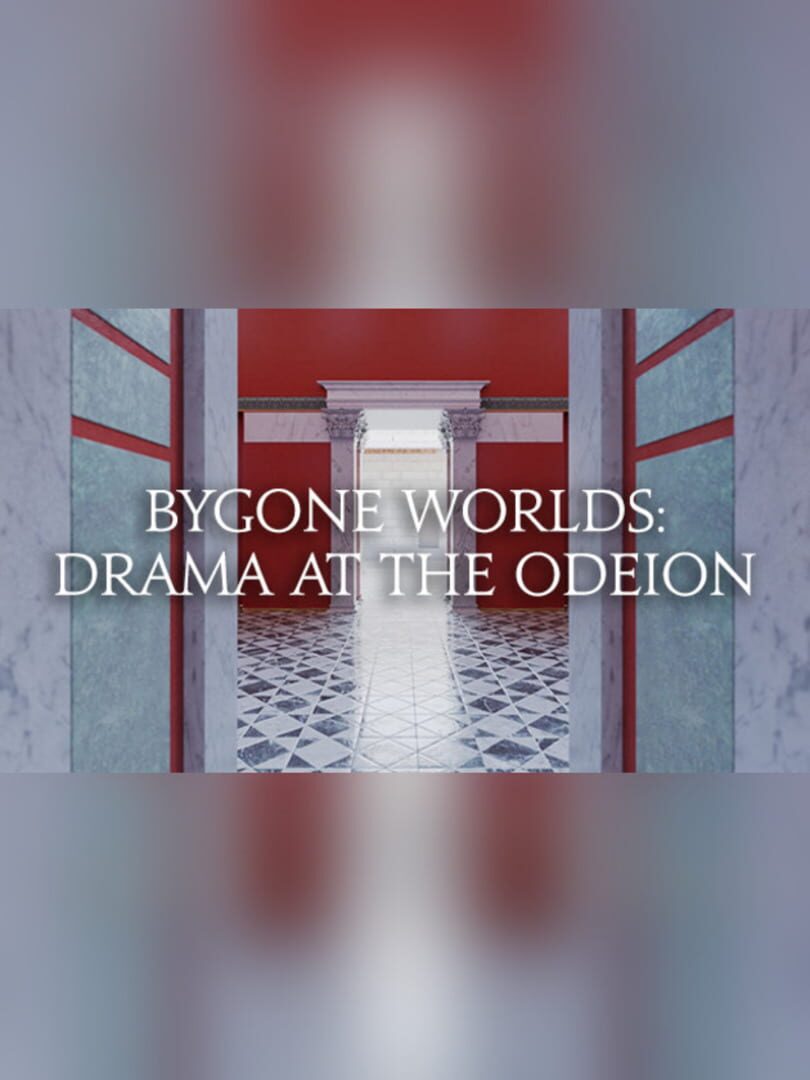Bygone Worlds: Drama at the Odeion