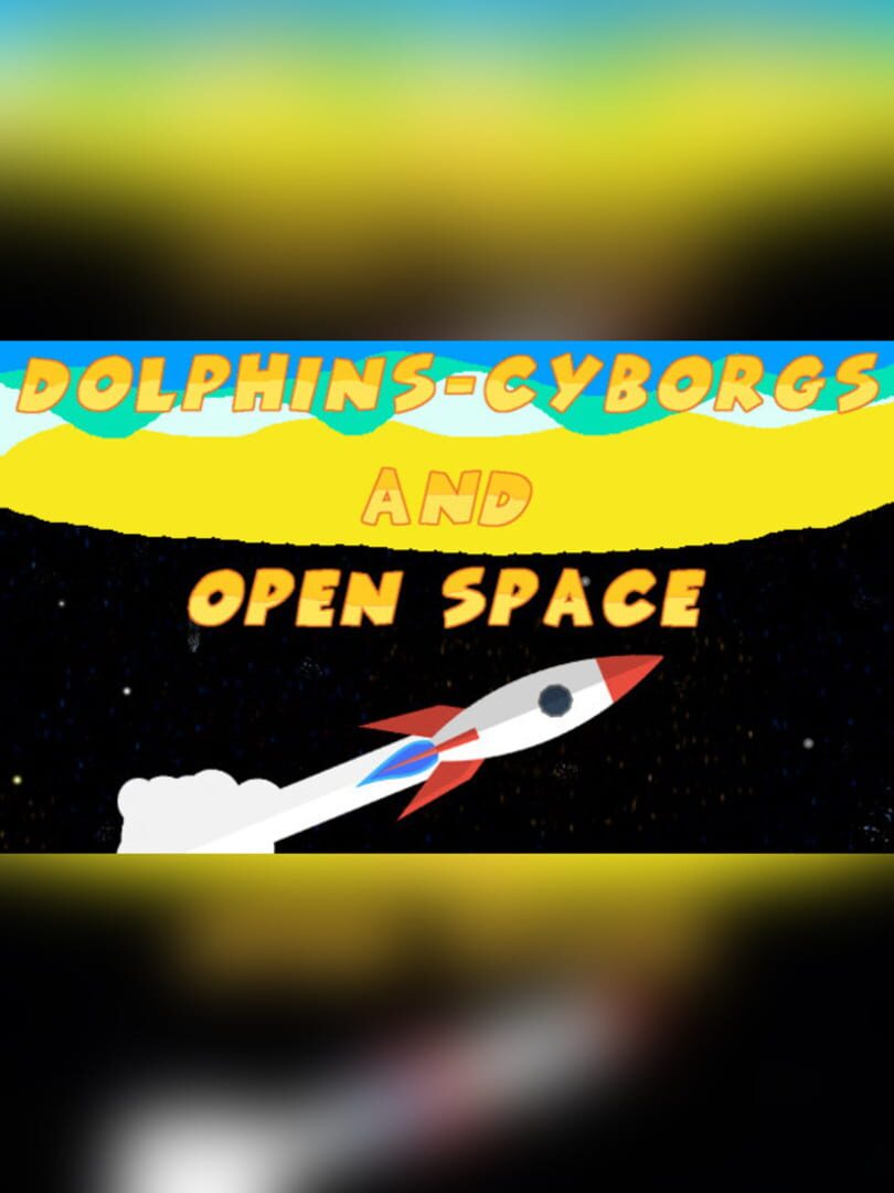 Dolphins-Cyborgs and open space (2017)