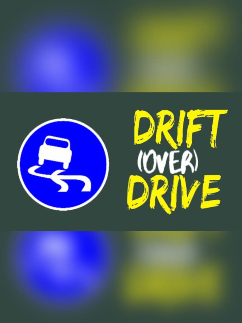 Drift (Over) Drive (2017)