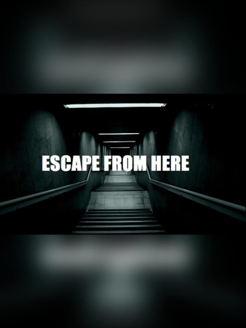 Escape from here
