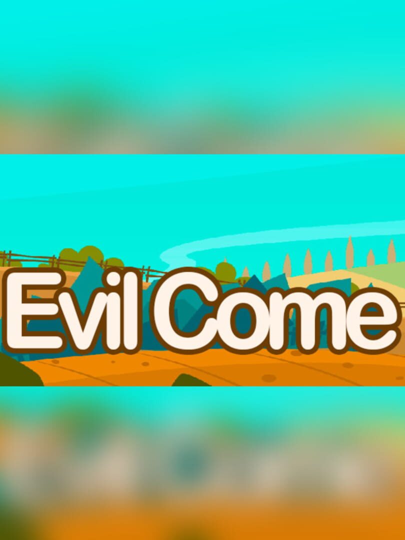 Evil Come