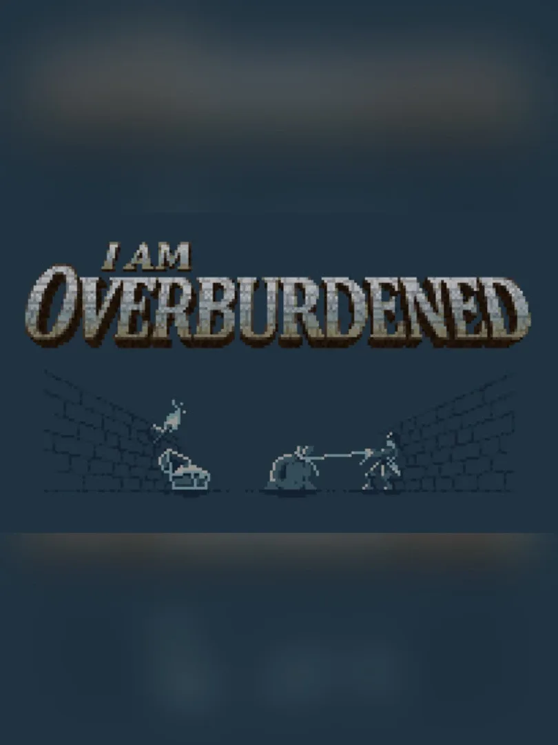 I Am Overburdened