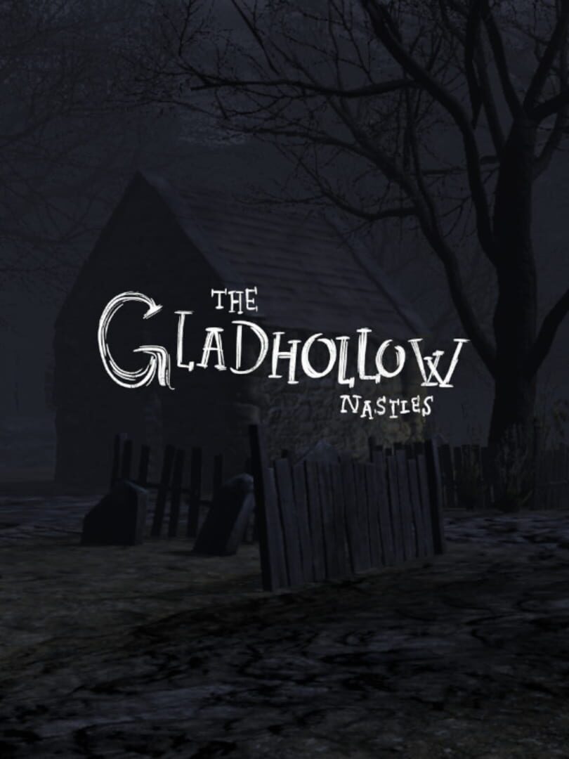 The Gladhollow Nasties
