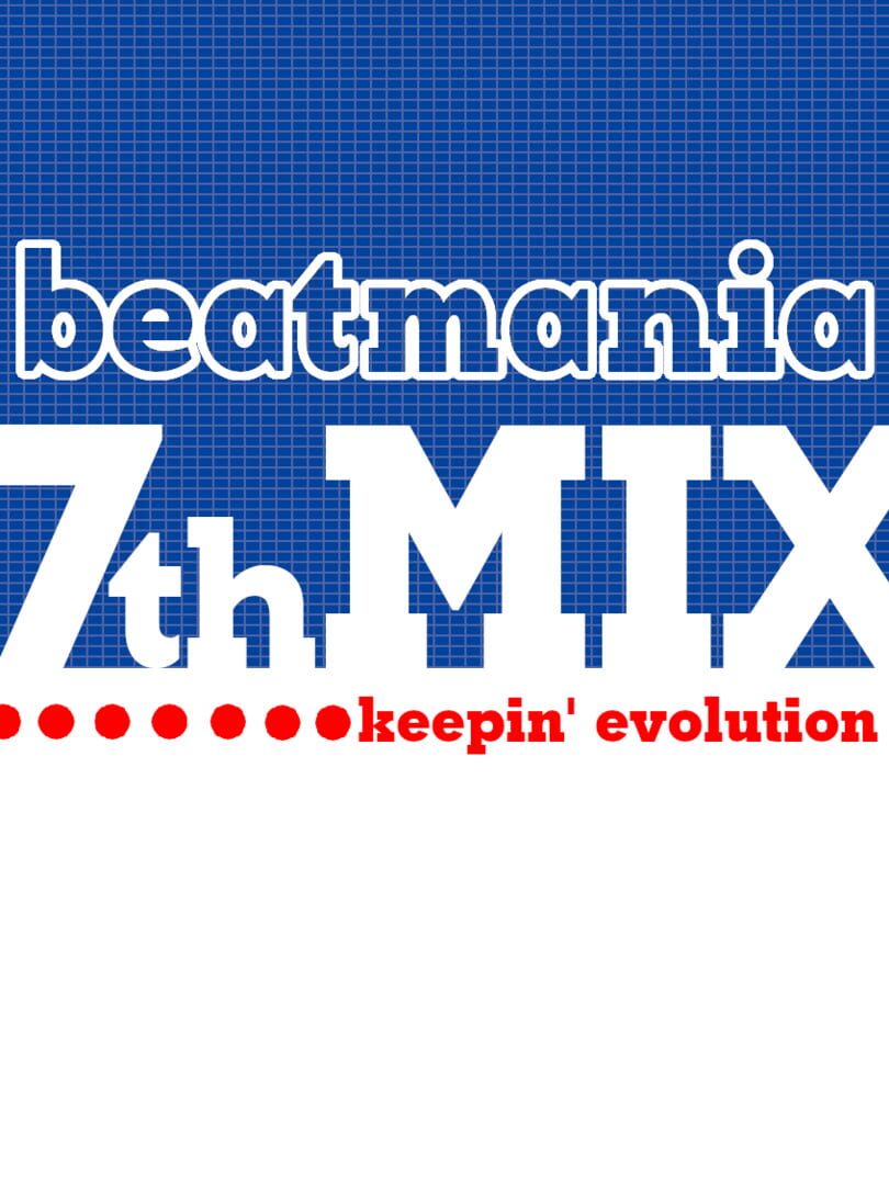 Beatmania 7thMix: Keepin' Evolution (2002)